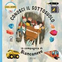 Conosci il sottosuolo in compagnia di Biancaneve
