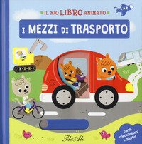 I mezzi di trasporto. Il mio libro animato