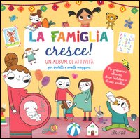 La famiglia cresce! Un album di attività per fratelli e sorelle maggiori