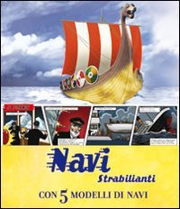 Navi strabilianti. Con 5 modelli di navi. Libro pop-up