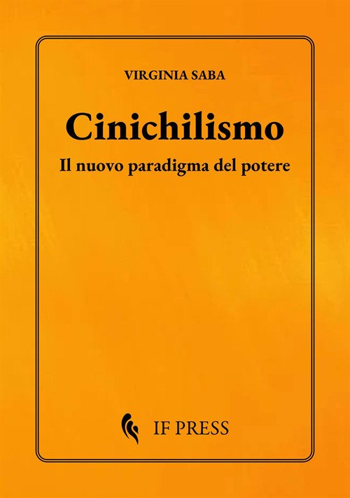 Cinichilismo. Il nuovo paradigma del potere