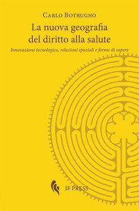 La nuova geografia del diritto alla salute. Innovazione tecnologica, relazioni spaziali e forme di sapere