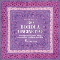 Centocinquanta bordi a uncinetto