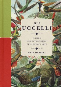 Gli uccelli. Il libro che si trasforma in un'opera d'arte