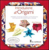 Introduzione all'origami. Strumenti, tecniche e materiali: tutto ciò di cui avete bisogno per iniziare subito a piegare
