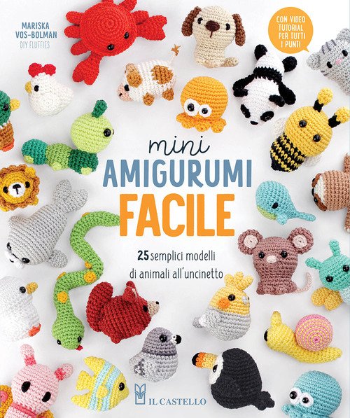 Mini amigurumi facile. 25 semplici modelli di animali all'uncinetto