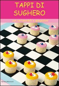 Tappi di sughero. Con cartamodelli e spiegazioni