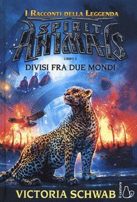 Divisi fra due mondi. I racconti della leggenda. Spirit animals