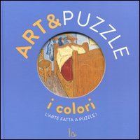 I colori. Art&puzzle. L'arte fatta a puzzle