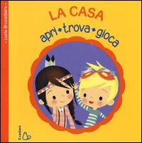 La casa. Apri, trova, gioca
