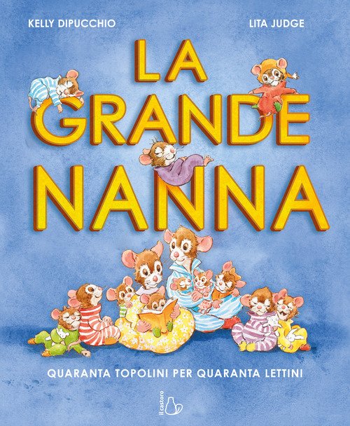 La grande nanna. Quaranta topolini per quaranta lettini