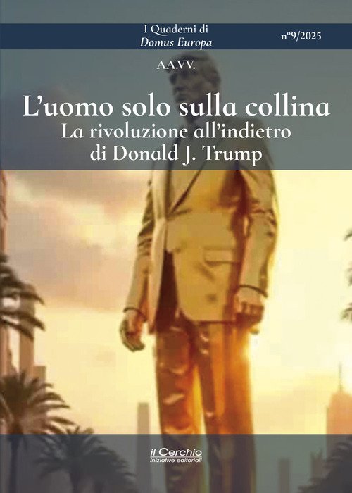 L'uomo solo sulla collina. La rivoluzione all'indietro di Donald J. Trump