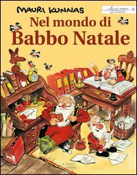 Nel mondo di Babbo Natale. Un libro su Babbo Natale e i suoi gnomi presso il monte Korvatunturi