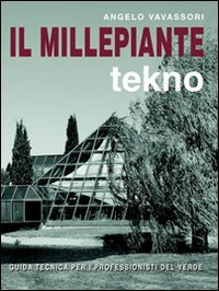 Il millepiante tekno. Guida tecnica per i professionisti del verde