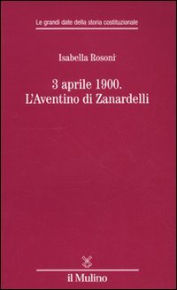 3 aprile 1900. L'Aventino di Zanardelli