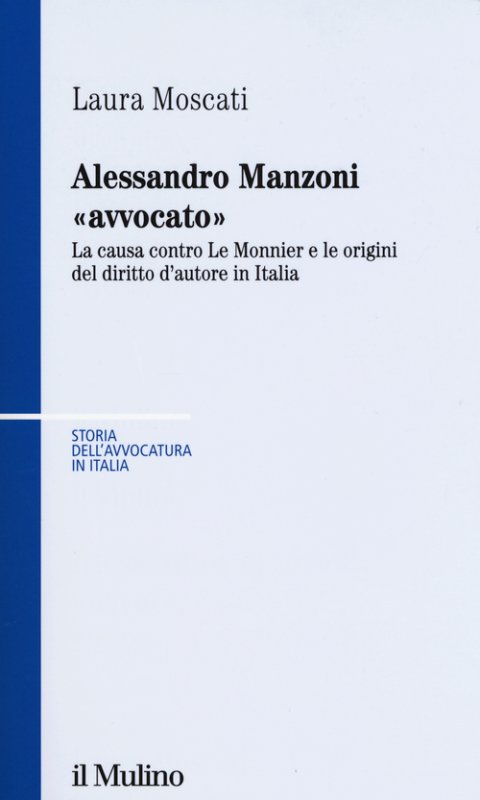 Alessandro Manzoni «avvocato». La causa contro Le Monnier e le origini del diritto d'autore in Italia