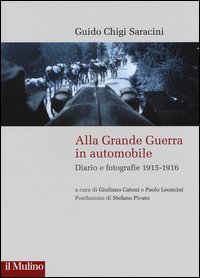 Alla grande guerra in automobile. Diari e fotografie (1915-1916)