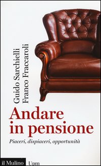 Andare in pensione. Piaceri, dispiaceri, opportunità