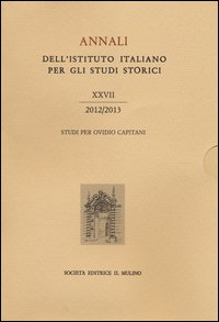 Annali dell'Istituto italiano per gli studi storici (2012-2013). Vol. 27