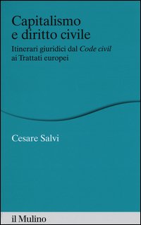 Capitalismo e diritto civile. Itinerari giuridici dal Code civil ai Trattati europei