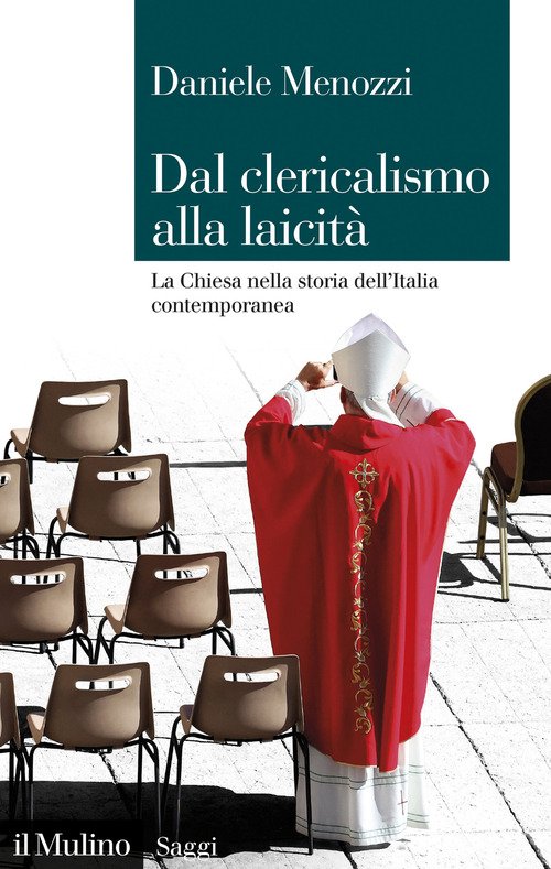 Dal clericalismo alla laicità. La Chiesa nella storia dell'Italia contemporanea