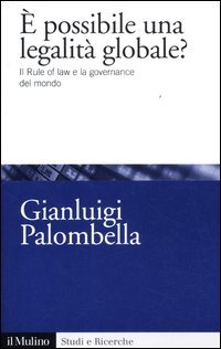 È possibile una legalità globale? Il rule of law e la governance del mondo