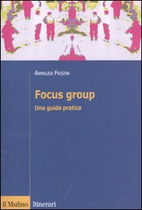 Focus group. Una guida pratica