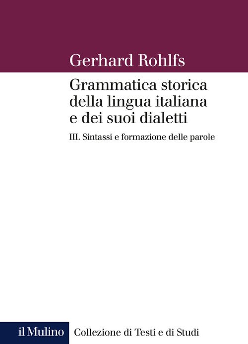 Grammatica storica della lingua italiana e dei suoi dialetti
