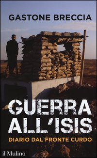Guerra all'ISIS. Diario dal fronte curdo