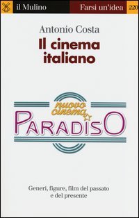 Il cinema italiano. Generi, figure, film del passato e del presente