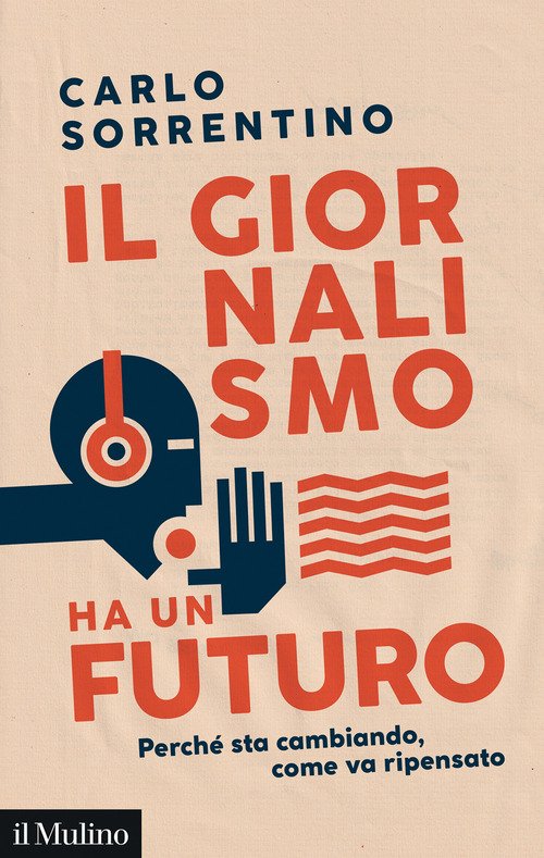 Il giornalismo ha un futuro. Perché sta cambiando, come va ripensato