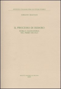 Il processo di Isidoro. Roma e Alessandria nel primo secolo