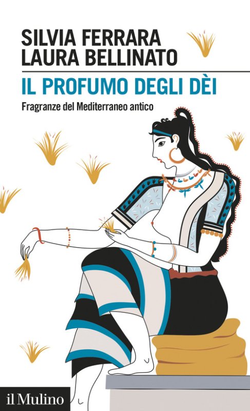 Il profumo degli dèi. Fragranze del Mediterraneo antico