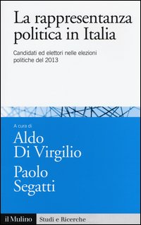 La rappresentanza politica in Italia. Candidati ed elettori nelle elezioni politiche del 2013