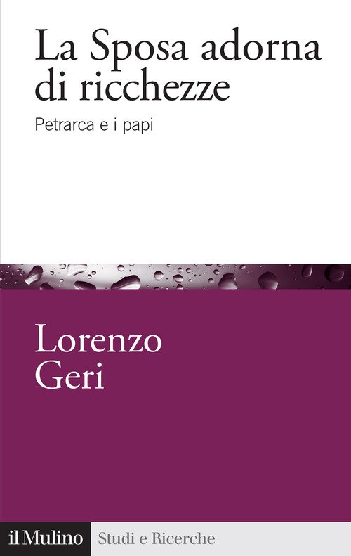 La sposa adorna di ricchezze. Petrarca e i papi