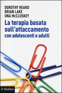 La terapia basata sull'attaccamento con adolescenti e adulti. Teoria epratica dopo Bowlby
