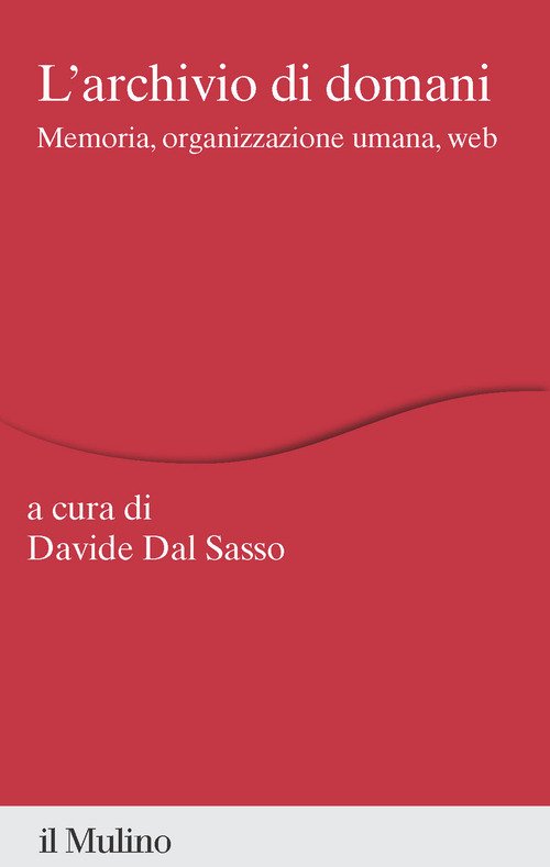 L'archivio di domani. Memoria, organizzazione umana, web