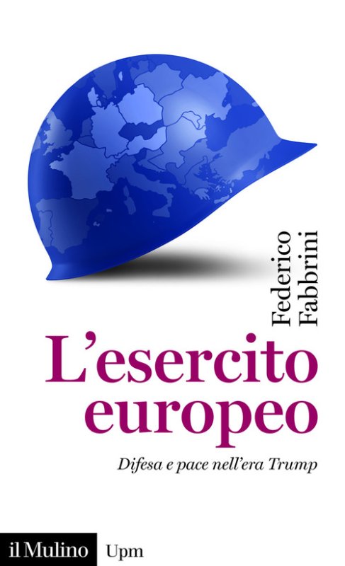 L'esercito europeo. Difesa e pace nell'era Trump