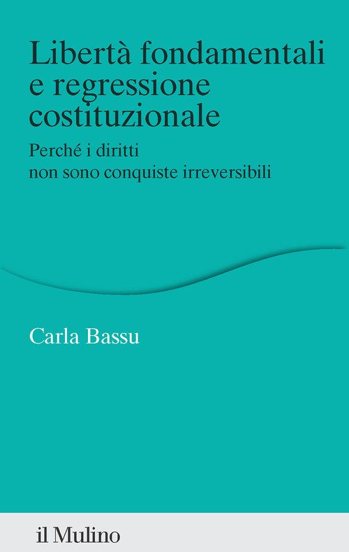 Libertà fondamentali e regressione costituzionale. Perché i diritti non sono conquiste irreversibili