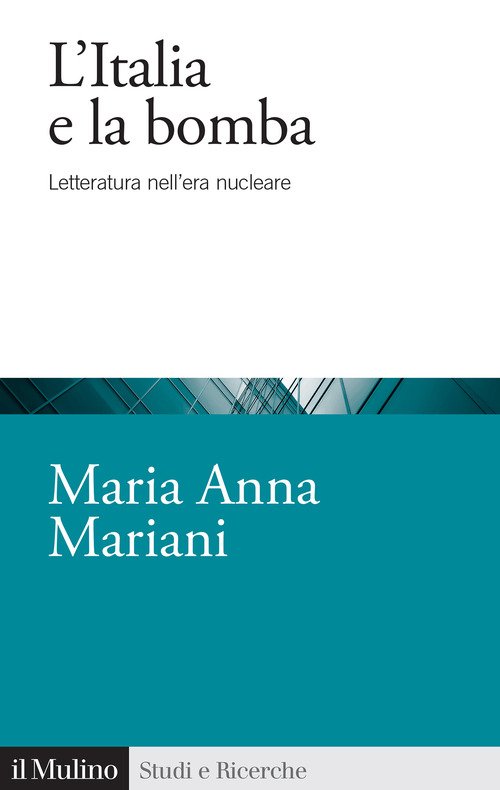 L'Italia e la bomba. Letteratura nell'era nucleare
