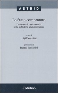 Lo stato compratore. L'acquisto di beni e servizi nelle pubbliche amministrazioni