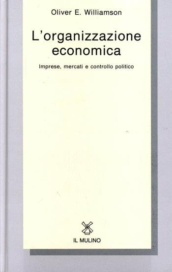 L'organizzazione economica. Imprese, mercati e controllo politico