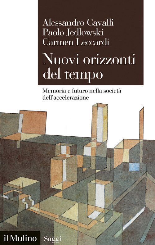 Nuovi orizzonti del tempo. Memoria e futuro nella società dell'accelerazione