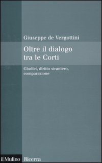 Oltre il dialogo tra le Corti. Giudici, diritto straniero, comparazione