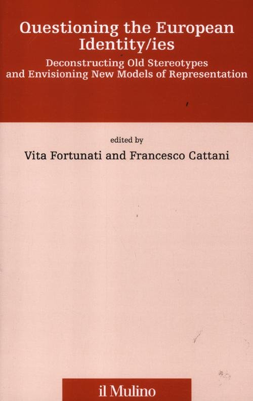 Questioning the european identity/ies. Deconstructing old stereotypes and envisionig new models of representation