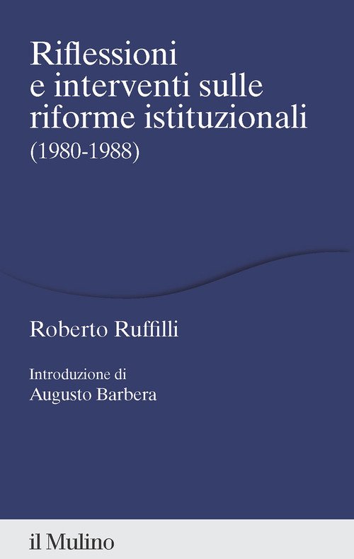 Riflessioni e interventi sulle riforme istituzionali (1980-1988)