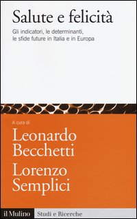 Salute e felicità. Gli indicatori, le determinanti, le sfide future in Italia e in Europa