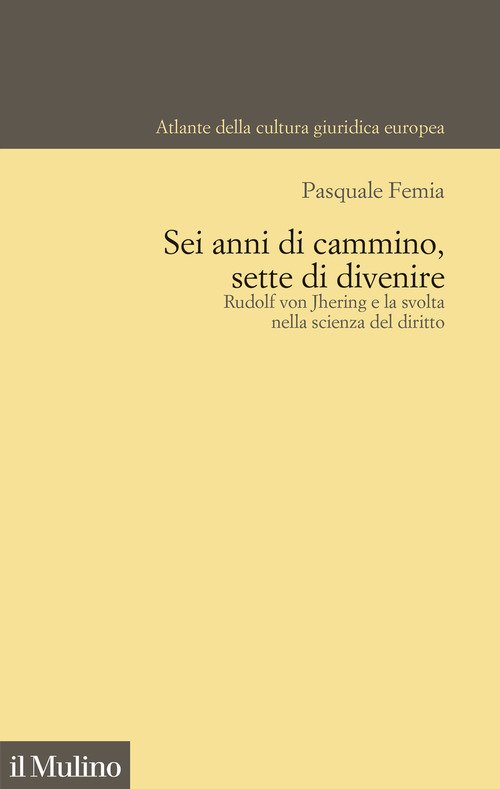Sei anni di cammino, sette di divenire. Rudolf von Jhering e la svolta nella scienza del diritto