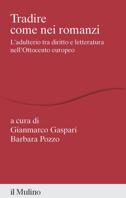 Tradire come nei romanzi. L'adulterio tra diritto e letteratura nell'Ottocento europeo