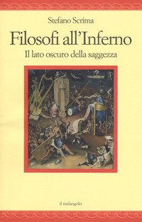 Filosofi all'inferno. Il lato oscuro della saggezza